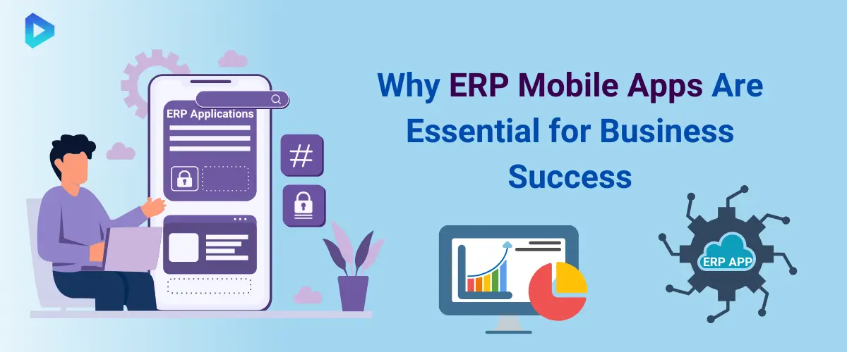 Why Should You Use ERP Mobile Apps for Your Business?