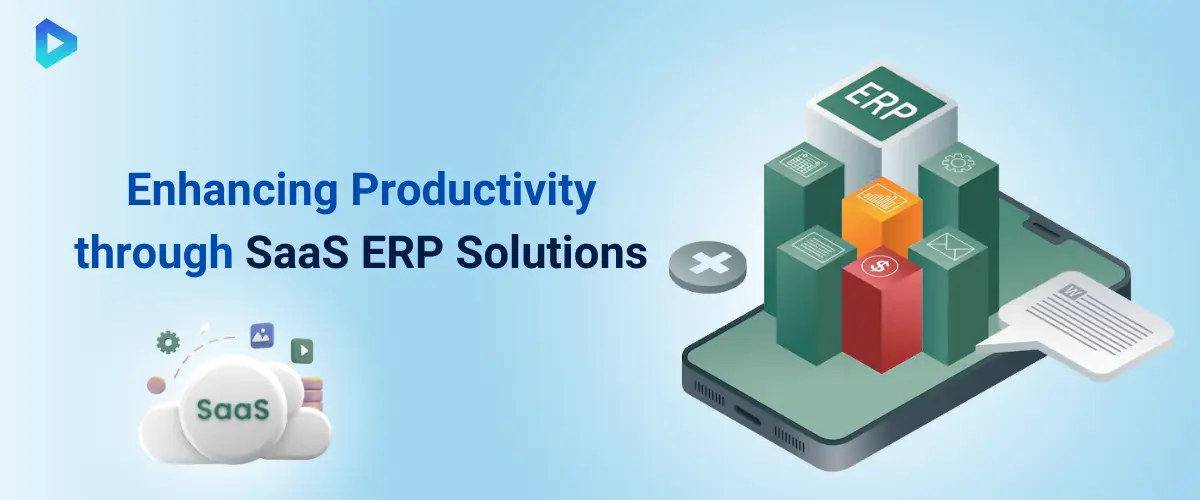 How to Improve Enterprise Efficiency with SaaS ERP Solutions?